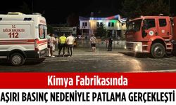 Kimya fabrikasında aşırı basınç nedeniyle patlama gerçekleşti