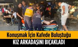 Konuşmak için kafede buluştuğu kız arkadaşını bıçakladı