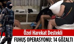 Özel harekat destekli fuhuş operasyonu: 14 gözaltı