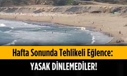 Hafta sonunda tehlikeli eğlence: Yasak dinlemediler!