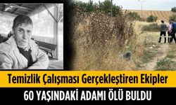 Temizlik çalışması gerçekleştiren ekipler, 60 yaşındaki adamı ölü buldu