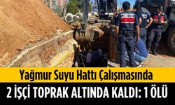 Yağmur suyu hattı çalışmasında 2 işçi toprak altında kaldı: 1 ölü