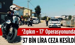 ‘Zıpkın - 17’ operasyonunda 37 bin lira ceza kesildi