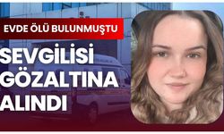 Evde ölü bulunan kızın sevgilisi gözaltına alındı