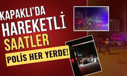 Kapaklı'da hareketli saatler: Polis her yerdeydi!