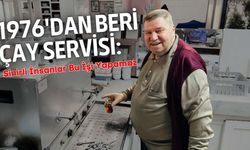 1976’dan beri çay servisi: Sinirli insanlar bu işi yapamaz