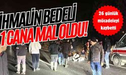 İhmalin bedeli 1 cana mal oldu!