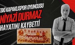 Eski Kapaklıspor oyuncusu Niyazi Durmaz hayatını kaybetti