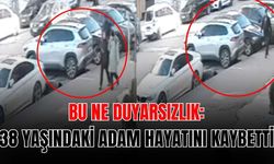 Bu ne duyarsızlık: 38 yaşındaki adam hayatını kaybetti