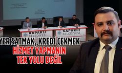 “Yer satmak, kredi çekmek hizmet yapmanın tek yolu değil”