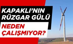 Kapaklı’nın Rüzgar Gülü neden çalışmıyor?