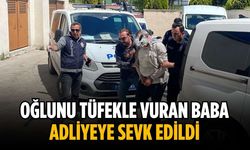 Oğlunu tüfekle vuran baba adliyeye sevk edildi