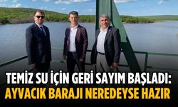 Temiz su için geri sayım başladı: Ayvacık Barajı neredeyse hazır