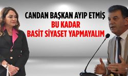 “Candan Başkan ayıp etmiş, bu kadar basit siyaset yapmayalım”