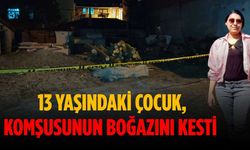 13 yaşındaki çocuk, komşusunun boğazını kesti