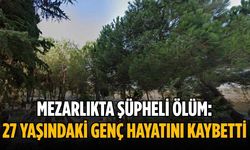 Mezarlıkta Şüpheli Ölüm: 27 Yaşındaki Genç Hayatını Kaybetti