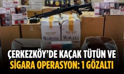Çerkezköy’de kaçak tütün ve sigara operasyon: 1 gözaltı