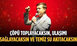 “Çöpü toplayacaksın, ulaşımı sağlayacaksın ve temiz su akıtacaksın”