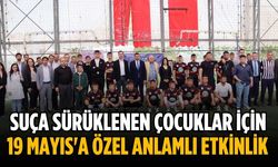 Suça sürüklenen çocuklar için 19 Mayıs'a özel anlamlı etkinlik