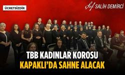 Kadınlar Korosu Kapaklı'da sahne alacak
