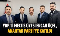 YRP’li Meclis Üyesi Ercan Üçel, Anahtar Parti’ye katıldı