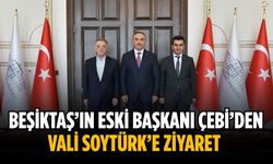 Beşiktaş’ın Eski Başkanı Çebi’den Vali Soytürk’e ziyaret