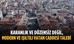 Karanlık ve düzensiz değil, modern ve ışıltılı Vatan Caddesi talebi