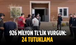 926 milyon TL’lik vurgun: 24 tutuklama