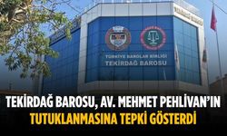 Tekirdağ Barosu, Av. Mehmet Pehlivan’ın tutuklanmasına tepki gösterdi