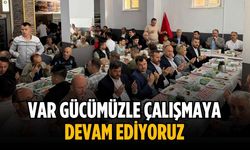 “Var gücümüzle çalışmaya devam ediyoruz”