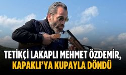 Tetikçi lakaplı Mehmet Özdemir, Kapaklı’ya kupayla döndü