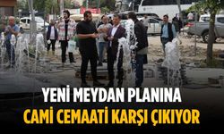 Yeni meydan planına cami cemaati karşı çıkıyor
