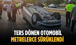 Ters dönen otomobil metrelerce sürüklendi
