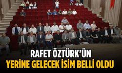 Rafet Öztürk’ün yerine gelecek isim belli oldu