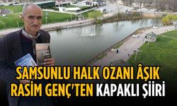 Samsunlu Halk Ozanı Âşık Rasim Genç'ten Kapaklı şiiri