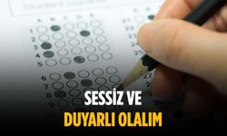 “Sessiz ve duyarlı olalım”