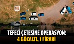 Tefeci çetesine operasyon: 4 gözaltı, 1 firari