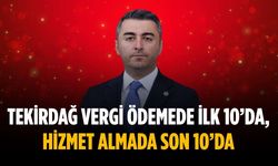 “Tekirdağ vergi ödemede ilk 10’da, hizmet almada son 10’da”