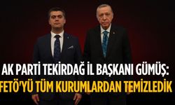 AK Parti İl Başkanı Gümüş: FETÖ'yü tüm kurumlardan temizledik