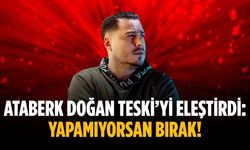 Ataberk Doğan TESKİ’yi eleştirdi: Yapamıyorsan bırak!