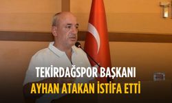 Tekirdağspor Başkanı Ayhan Atakan istifa etti