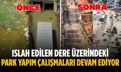 Islah edilen dere üzerindeki park yapım çalışmaları devam ediyor
