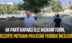 Dursun Tekin belediye meydan projesini inceledi