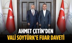 Ahmet Çetin’den Vali Soytürk’e fuar daveti