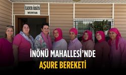 İnönü Mahallesi’nde aşure bereketi
