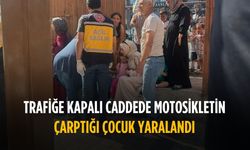 Trafiğe kapalı caddede motosikletin çarptığı çocuk yaralandı