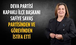 DEVA Partisi Kapaklı İlçe Başkanı Safiye Savaş istifa etti