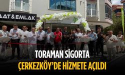Toraman Sigorta Çerkezköy’de hizmete açıldı