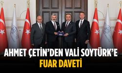 Ahmet Çetin’den Vali Soytürk’e fuar daveti