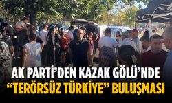 AK Parti’den Kazak Gölü’nde “Terörsüz Türkiye” buluşması